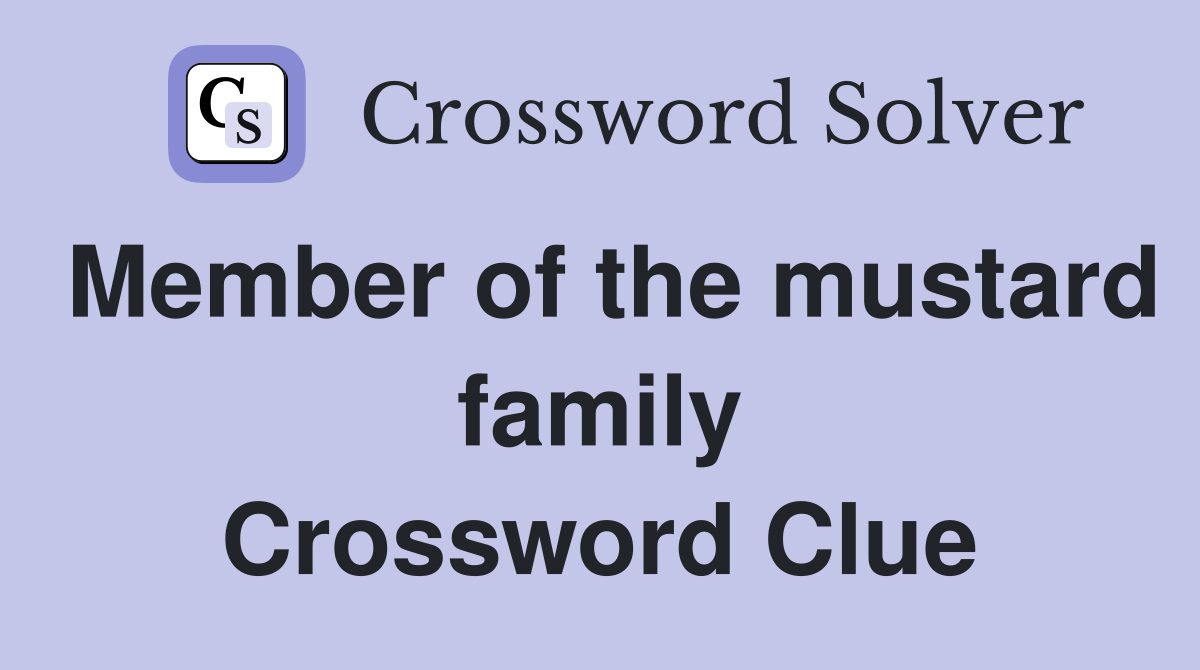 Member of the mustard family Crossword Clue Answers Crossword Solver